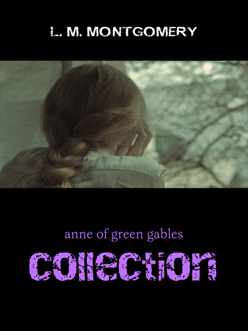 Title details for Anne of Green Gables Collection by Lucy Maud Montgomery - Available